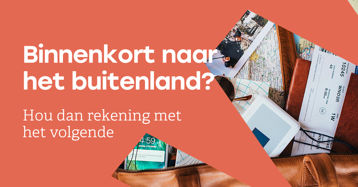 Ga jij binnenkort naar het buitenland? 